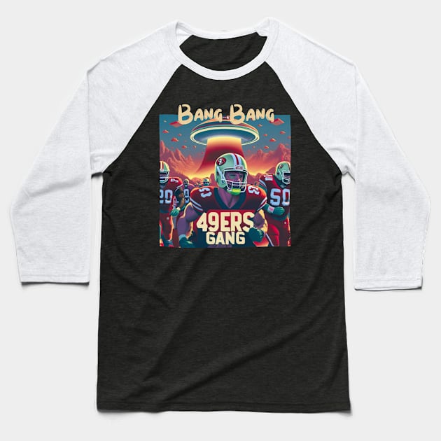 Bang Bang 49 ers Gang fan art graphic design,49 ers victor design Baseball T-Shirt by Nasromaystro